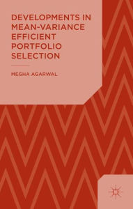 Title: Developments in Mean-Variance Efficient Portfolio Selection, Author: M. Agarwal