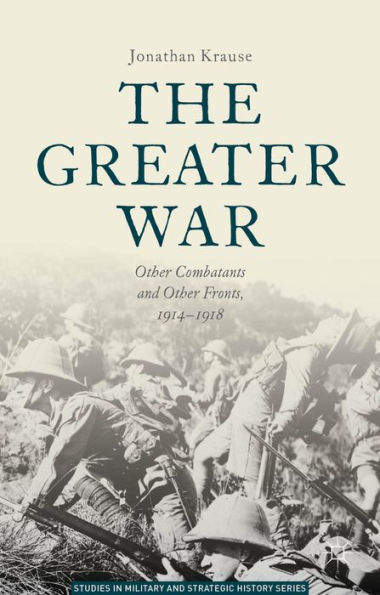 The Greater War: Other Combatants and Fronts, 1914-1918