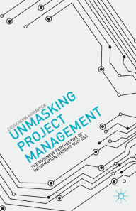 Title: Unmasking Project Management: The Business Perspective of Information Systems Success, Author: C. Moraveck