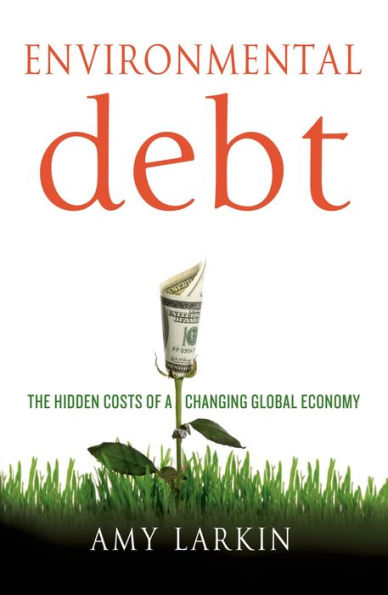 Environmental Debt: The Hidden Costs of a Changing Global Economy