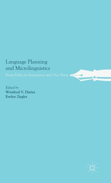 Language Planning and Microlinguistics: From Policy to Interaction Vice Versa