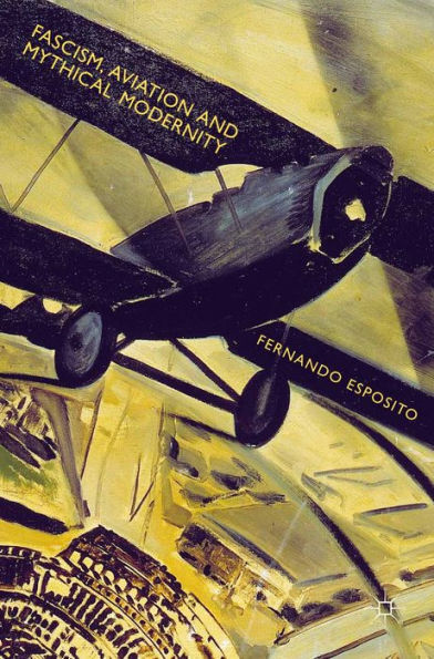 Fascism, Aviation and Mythical Modernity