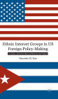 Ethnic Interest Groups in US Foreign Policy-Making: A Cuban-American Story of Success and Failure