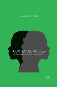 Title: Contested Voices: Women Immigrants in Today's World, Author: M. Githens