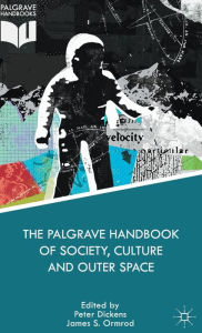 Title: The Palgrave Handbook of Society, Culture and Outer Space, Author: James S. Ormrod
