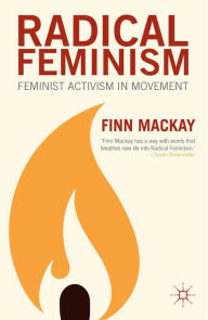 Title: Radical Feminism: Feminist Activism in Movement, Author: F. Mackay