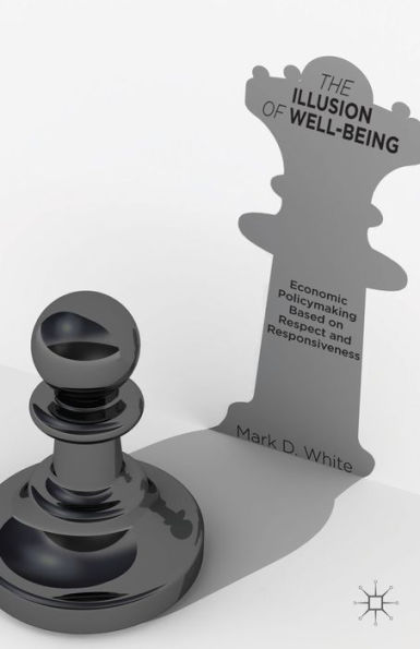 The Illusion of Well-Being: Economic Policymaking Based on Respect and Responsiveness