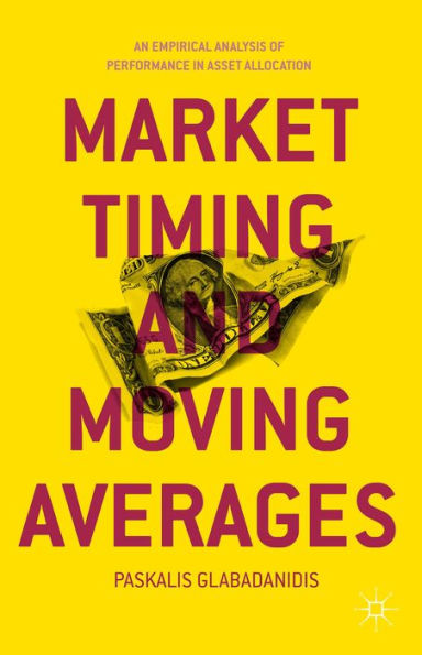 Market Timing and Moving Averages: An Empirical Analysis of Performance Asset Allocation