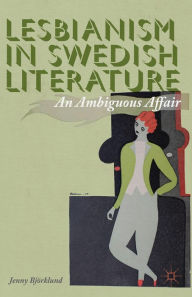 Title: Lesbianism in Swedish Literature: An Ambiguous Affair, Author: J. Björklund