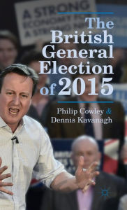 Download a free audio book The British General Election of 2015 by Philip Cowley, Dennis Kavanagh DJVU PDF ePub (English Edition) 9781137366139