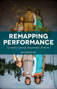 Title: Remapping Performance: Common Ground, Uncommon Partners, Author: Jan Cohen-Cruz