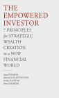 The Empowered Investor: 7 Principles for Strategic Wealth Creation in a New Financial World