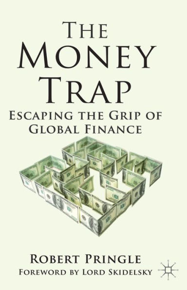 The Money Trap: Escaping the Grip of Global Finance