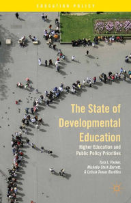 Title: The State of Developmental Education: Higher Education and Public Policy Priorities, Author: T. Parker