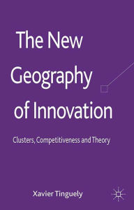 Title: The New Geography of Innovation: Clusters, Competitiveness and Theory, Author: Xavier Tinguely