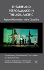 Theatre and Performance in the Asia-Pacific: Regional Modernities in the Global Era