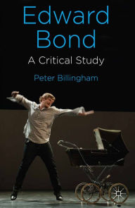 Title: Edward Bond: A Critical Study, Author: P. Billingham