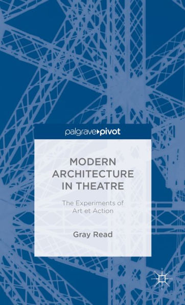 Modern Architecture Theatre: The Experiments of Art et Action