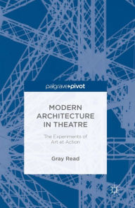 Title: Modern Architecture in Theatre: The Experiments of Art et Action, Author: A. Read