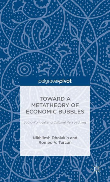 Toward a Metatheory of Economic Bubbles: Socio-Political and Cultural Perspectives