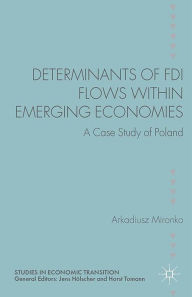 Title: Determinants of FDI Flows within Emerging Economies: A Case Study of Poland, Author: A. Mironko