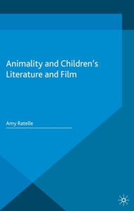 Title: Animality and Children's Literature and Film, Author: A. Ratelle