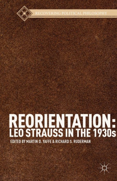 Reorientation: Leo Strauss the 1930s