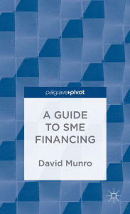 Title: A Guide to SME Financing, Author: D. Munro