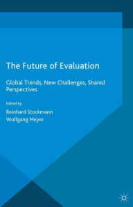 Title: The Future of Evaluation: Global Trends, New Challenges, Shared Perspectives, Author: Wolfgang Meyer