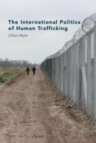 Title: The International Politics of Human Trafficking, Author: Gillian Wylie