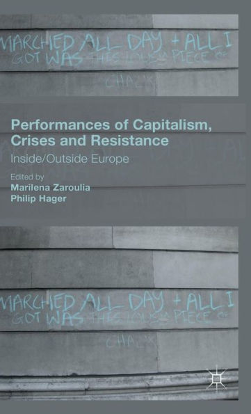 Performances of Capitalism, Crises and Resistance: Inside/Outside Europe