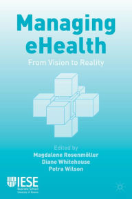 Title: Managing eHealth: From Vision to Reality, Author: Philip C Brown