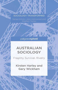 Title: Australian Sociology: Fragility, Survival, Rivalry, Author: K. Harley