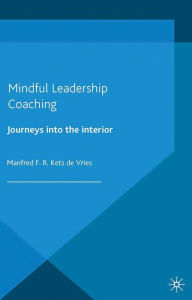 Title: Mindful Leadership Coaching: Journeys into the Interior, Author: Kenneth A. Loparo