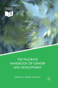Title: The Palgrave Handbook of Gender and Development: Critical Engagements in Feminist Theory and Practice, Author: Wendy Harcourt