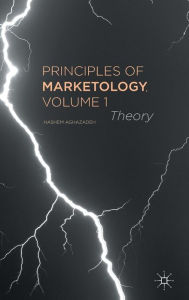 Title: Principles of Marketology, Volume 1: Theory, Author: H. Aghazadeh