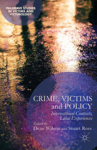 Title: Crime, Victims and Policy: International Contexts, Local Experiences, Author: D. Wilson