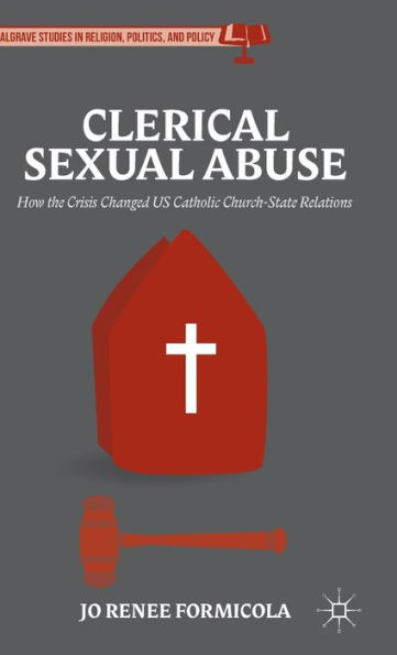 Clerical Sexual Abuse: How the Crisis Changed US Catholic Church-State Relations
