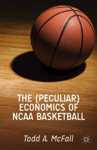 Title: The (Peculiar) Economics of NCAA Basketball, Author: T. McFall