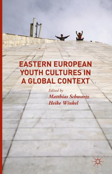 Eastern European Youth Cultures a Global Context