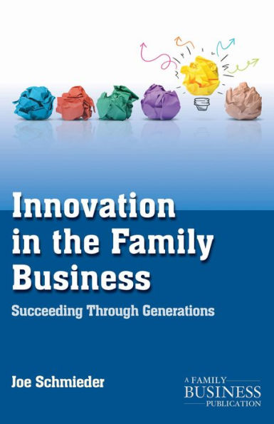 Innovation the Family Business: Succeeding Through Generations