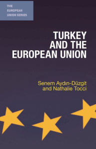Title: Turkey and the European Union, Author: Senem Aydin-Düzgit