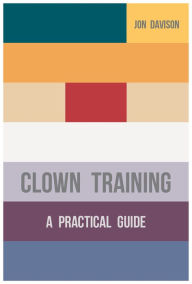Title: Clown Training: A Practical Guide, Author: Jon Davison