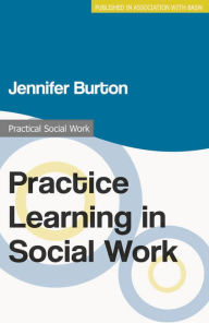 Title: Practice Learning in Social Work, Author: Jennifer Burton