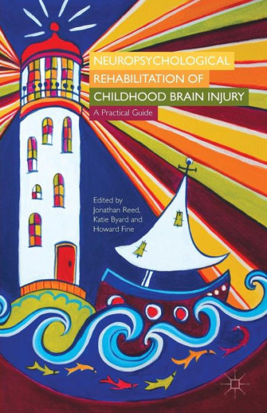 Neuropsychological Rehabilitation of Childhood Brain Injury: A Practical Guide