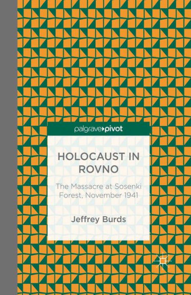 Holocaust in Rovno: The Massacre at Sosenki Forest, November 1941: The Massacre at Sosenki Forest, November 1941