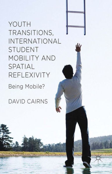 Youth Transitions, International Student Mobility and Spatial Reflexivity: Being Mobile?