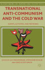 Transnational Anti-Communism and the Cold War: Agents, Activities, and Networks