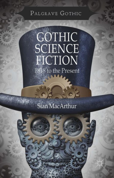 Gothic Science Fiction: 1818 to the Present