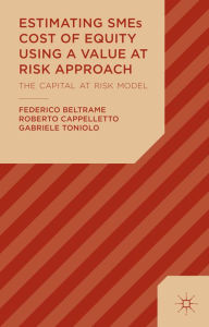 Title: Estimating SMEs Cost of Equity Using a Value at Risk Approach: The Capital at Risk Model, Author: F. Beltrame